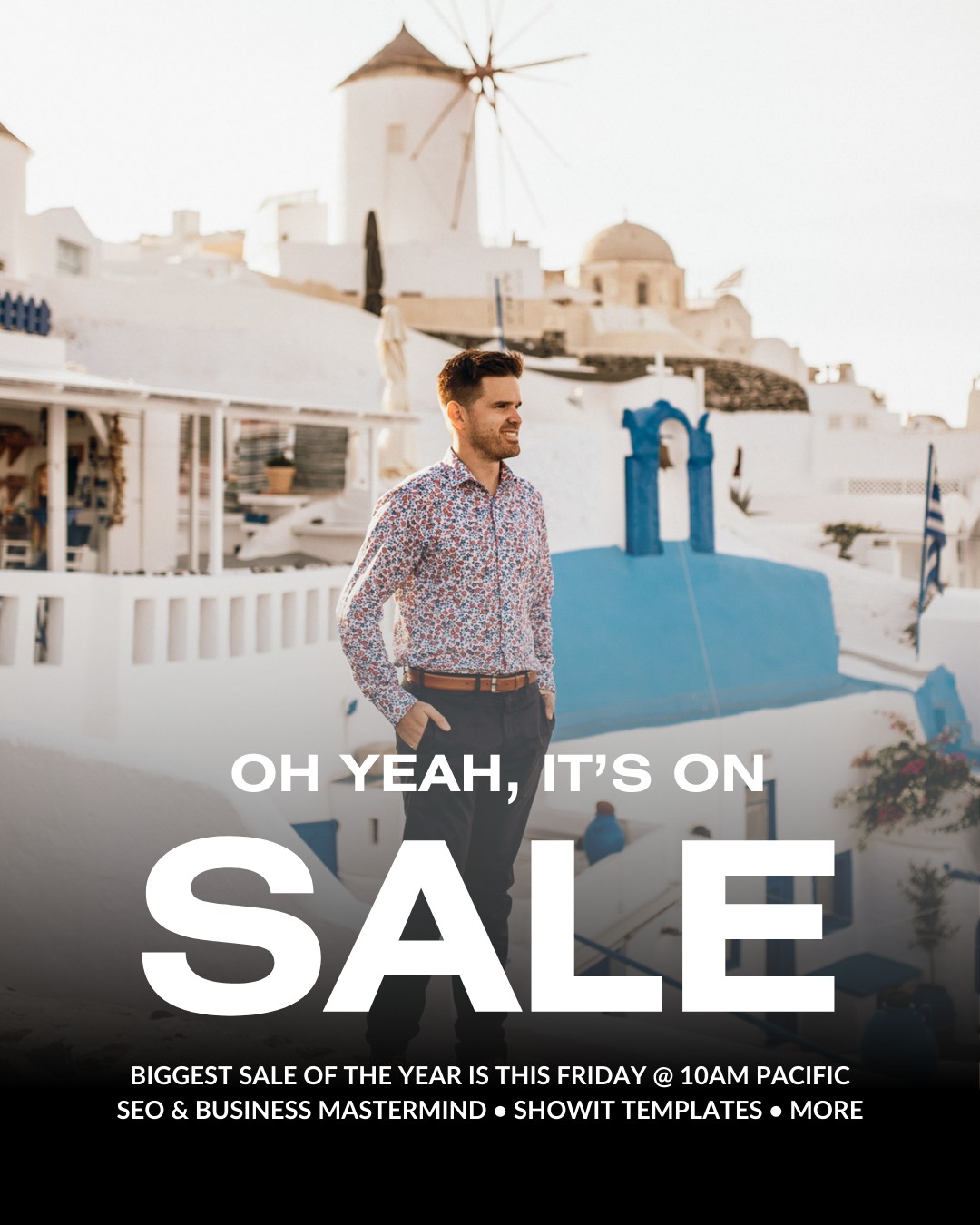 A man stands in a picturesque Mediterranean village, featuring white buildings with blue accents and a windmill. The text is promoting black friday deals for photographers and reads Oh Yeah, Its On Sale with details about a sale event happening on Friday at 10 AM Pacific.